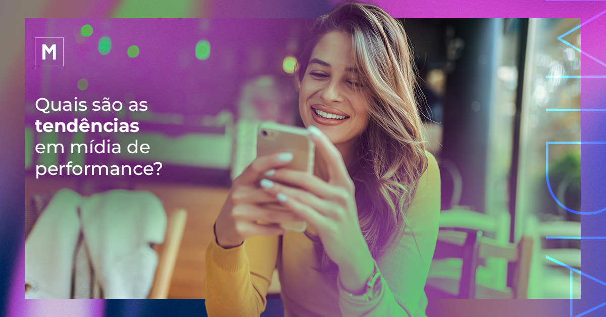 Quais são as tendências em mídia de performance?