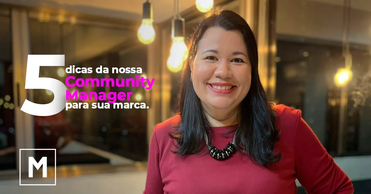 5 dicas do nossa Community Manager para sua marca